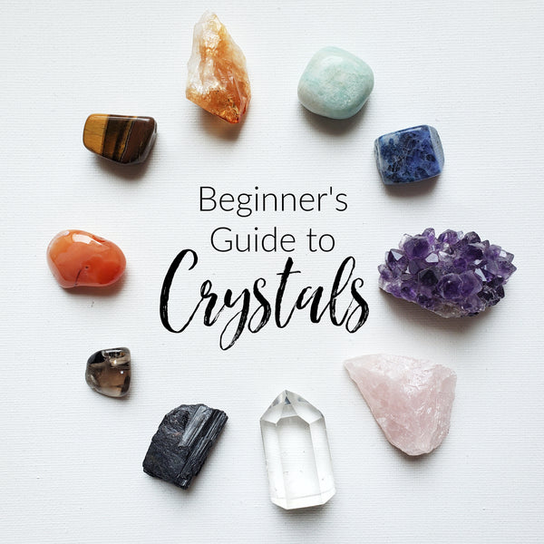 A Beginner's Guide to Crystals | 10 to get you started